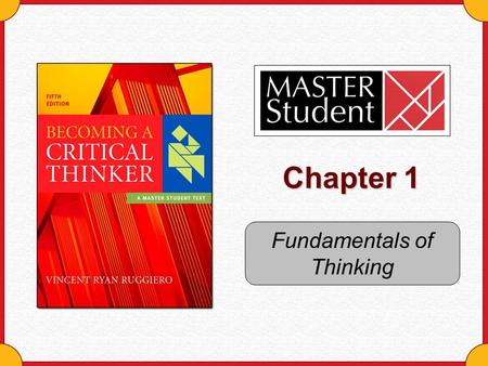 Chapter 1 Fundamentals of Thinking. Copyright © Houghton Mifflin Company. All rights reserved. 1- 2 Intelligence is not just something we have. It is.