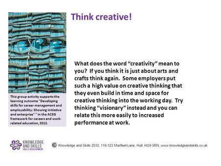 Think creative! What does the word “creativity” mean to you? If you think it is just about arts and crafts think again. Some employers put such a high.