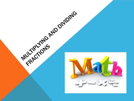 MULTIPLYING AND DIVIDING FRACTIONS. FRACTION REVIEW.