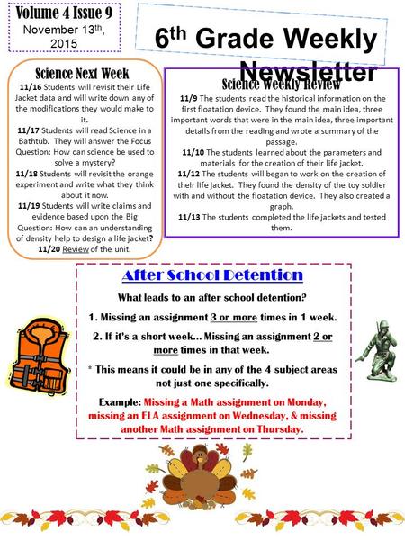 6 th Grade Weekly Newsletter Volume 4 Issue 9 November 13 th, 2015 Science Next Week Science Weekly Review 11/9 The students read the historical information.