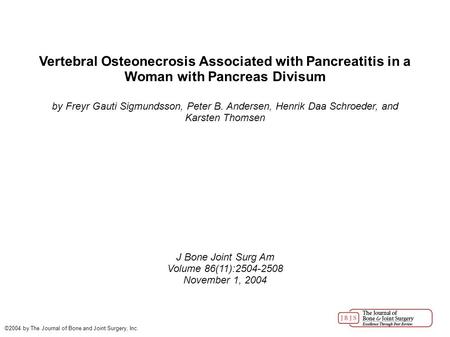 Vertebral Osteonecrosis Associated with Pancreatitis in a Woman with Pancreas Divisum by Freyr Gauti Sigmundsson, Peter B. Andersen, Henrik Daa Schroeder,