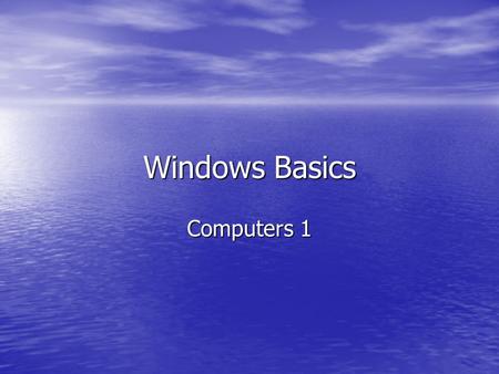 Windows Basics Computers 1. Windows Desktop What is the desktop? What is the desktop? –On-screen work area on which windows, icons, menus, and dialog.