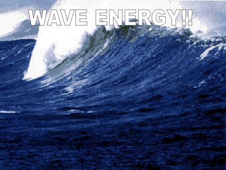 WAVE ENERGY!!.