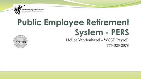 Hollee Vandenhazel – WCSD Payroll 775-325-2078. Employees that are regularly schedule to work 20 hours or more Not a temporary employee Not On-Call employee.