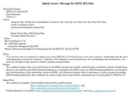 Quick Access Message for IEEE 802.16m Document Number: IEEE C802.16m-09_905 Date Submitted: 2009-04-27 Source: Tsung-Yu Tsai, Yi-Ting Lin, Kanchei(Ken)