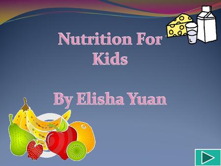 Teacher’s Note Audience: 4-5 th graders Suburban or urban community where kids do not have background or knowledge of nutrition Interactive slides and.