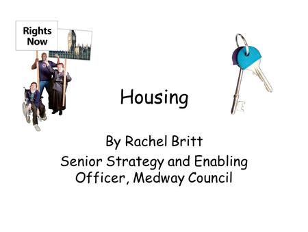 Housing By Rachel Britt Senior Strategy and Enabling Officer, Medway Council.