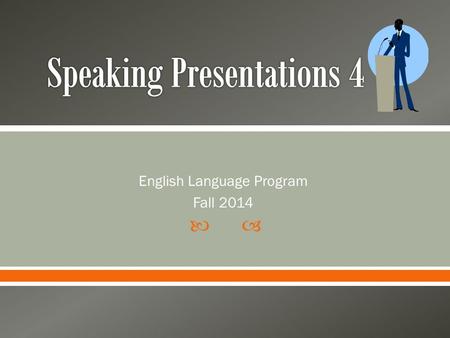  English Language Program Fall 2014. What is good posture? Stand straight Shoulders back (but not too far) Steady head Feet flat on the floor and a little.