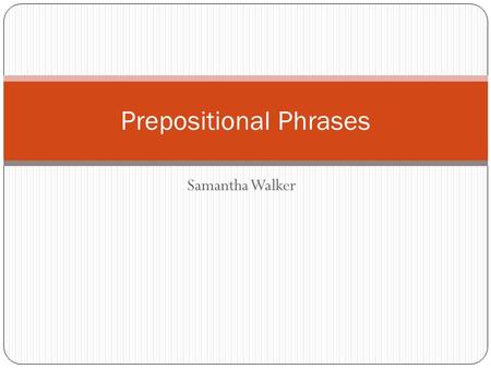 Prepositional Phrases