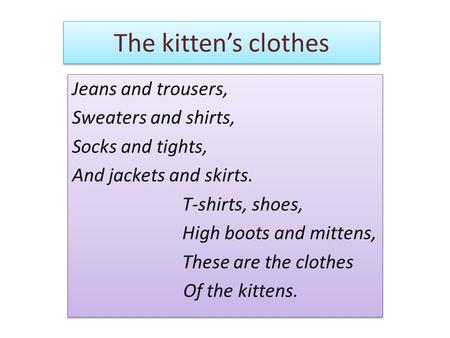 The kitten’s clothes Jeans and trousers, Sweaters and shirts,