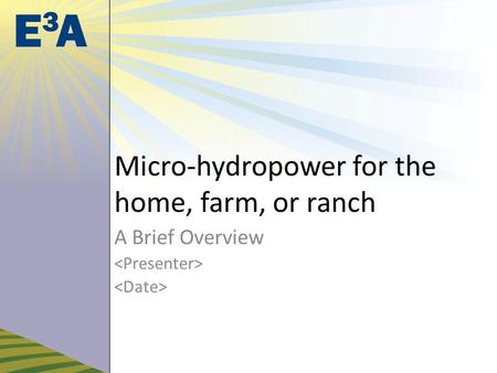 Micro-hydropower for the home, farm, or ranch A Brief Overview.