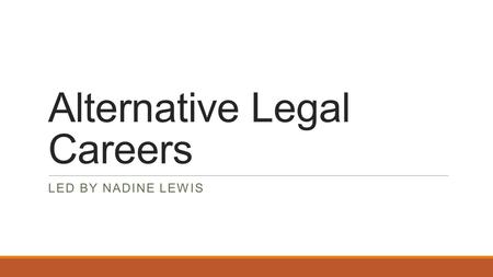 Alternative Legal Careers LED BY NADINE LEWIS. Icebreaker WHAT CAN YOU DO WITH YOUR DEGREE?