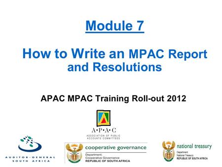 Module 7 How to Write an MPAC Report and Resolutions APAC MPAC Training Roll-out 2012 1.