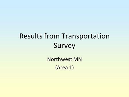 Results from Transportation Survey Northwest MN (Area 1)