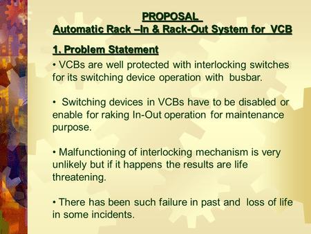 VCBs are well protected with interlocking switches for its switching device operation with busbar. Switching devices in VCBs have to be disabled or enable.