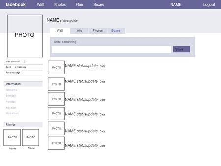 Facebook NAME statusupdate WallPhotosFlairBoxesNAMELogout View photos of () Send a message Poke message Wall InfoPhotosBoxes Write something… Share Information.