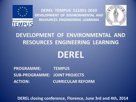 DEREL TEMPUS 511001-2010 DEVELOPMENT OF ENVIRONMENTAL AND RESOURCES ENGINEERING LEARNING DEVELOPMENT OF ENVIRONMENTAL AND RESOURCES ENGINEERING LEARNING.