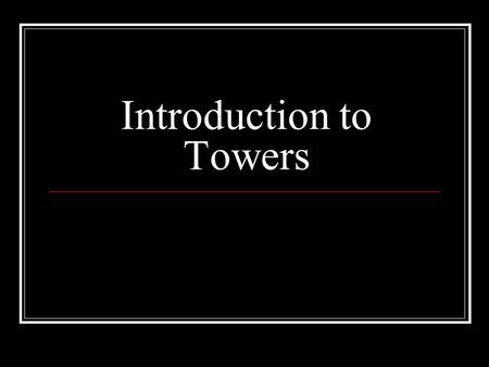 Introduction to Towers. What is a tower? A man-made structure, higher than its diameter, generally used for observation, storage, or electronic transmission.