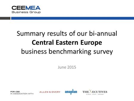 Summary results of our bi-annual Central Eastern Europe business benchmarking survey June 2015.