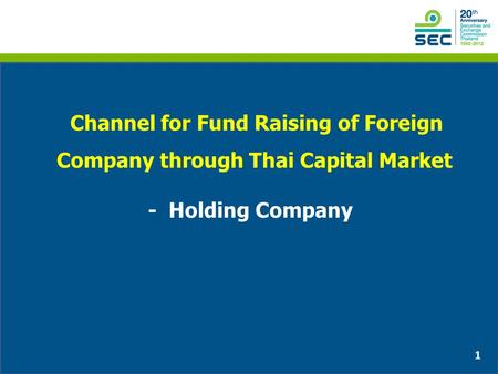 1 Channel for Fund Raising of Foreign Company through Thai Capital Market - Holding Company.