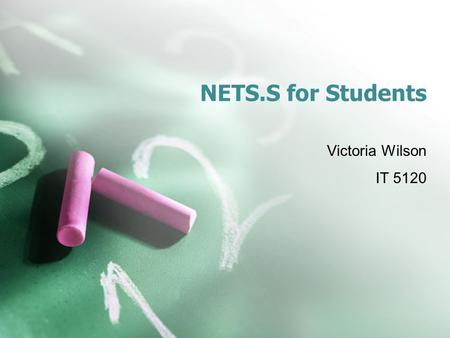 NETS.S for Students Victoria Wilson IT 5120. Standard 1 Creativity and Innovation Students demonstrate creative thinking, construct knowledge, and develop.