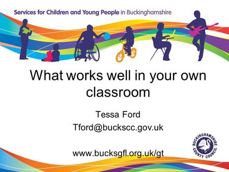 What works well in your own classroom Tessa Ford