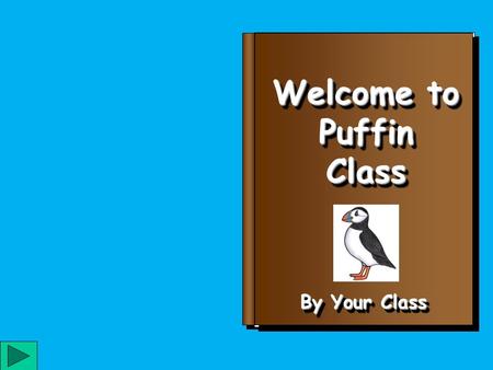 Welcome to PuffinClass PuffinClass By Your Class.