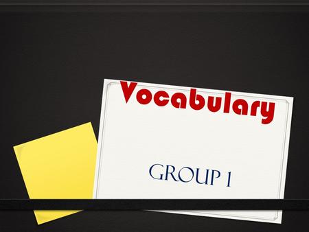 Vocabulary Group 1.