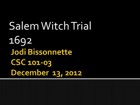 Salem Witch Trial 1692. The Salem witch trials are historically famous throughout our country, especially if you are from the New England area. This.