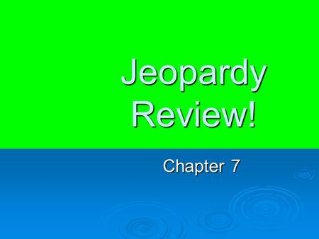 Jeopardy Review! Chapter 7. $200 $400 $500 $1000 $100 $200 $400 $500 $1000 $100 $200 $400 $500 $1000 $100 $200 $400 $500 $1000 $100 $200 $400 $500 $1000.