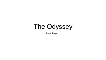 The Odyssey Final Project. Option #1 HALL OF HEROES: Museum dedicated to heroes who have shaped our country. Your group must nominate 10 people into the.