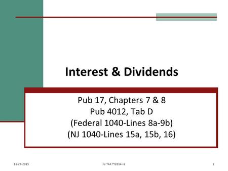 Interest & Dividends Pub 17, Chapters 7 & 8 Pub 4012, Tab D