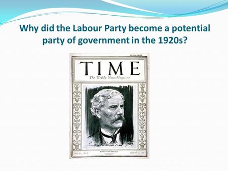 Why did the Labour Party become a potential party of government in the 1920s?