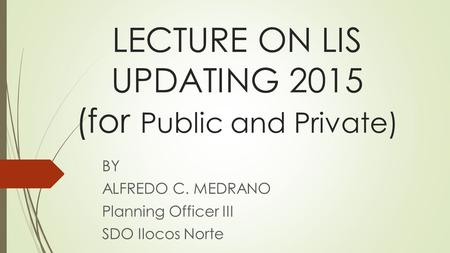 LECTURE ON LIS UPDATING 2015 (for Public and Private)