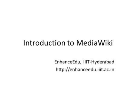 Introduction to MediaWiki EnhanceEdu, IIIT-Hyderabad