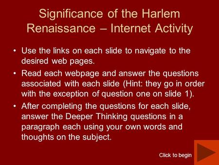 Significance of the Harlem Renaissance – Internet Activity Use the links on each slide to navigate to the desired web pages. Read each webpage and answer.