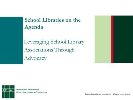 Building Strong Library Associations | Libraries on the Agenda School Libraries on the Agenda Leveraging School Library Associations Through Advocacy.