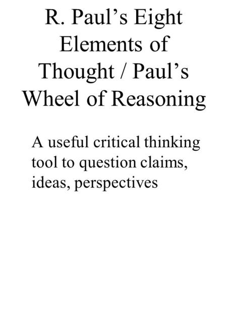 R. Paul’s Eight Elements of Thought / Paul’s Wheel of Reasoning