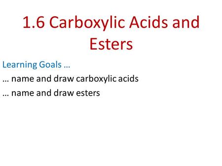 1.6 Carboxylic Acids and Esters