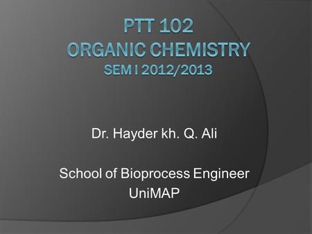 Dr. Hayder kh. Q. Ali School of Bioprocess Engineer UniMAP.