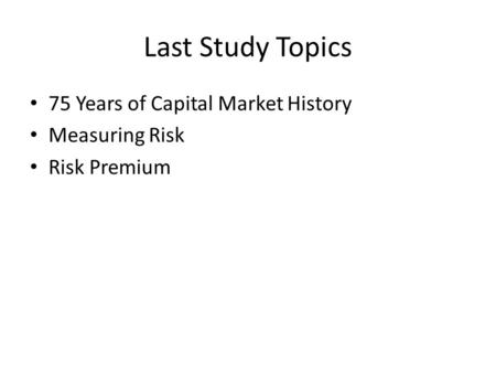 Last Study Topics 75 Years of Capital Market History Measuring Risk