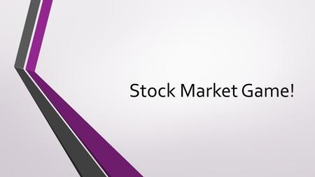 Stock Market Game!. General Terminology Consensus – to reach an agreement on a decision Invest – become part owner in a company or loan a government agency.