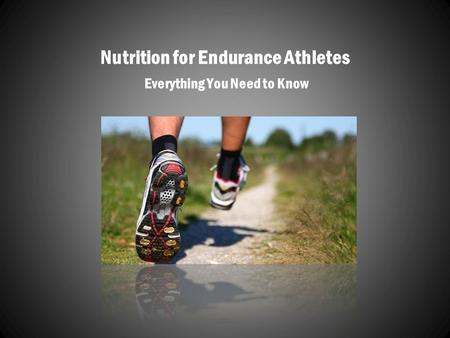 Nutrition for Endurance Athletes Everything You Need to Know.