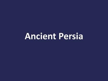 Ancient Persia.