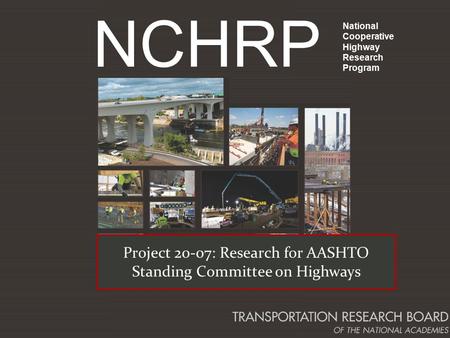 NCHRP National Cooperative Highway Research Program Project 20-07: Research for AASHTO Standing Committee on Highways.