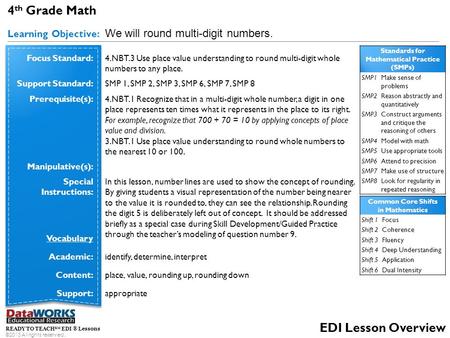 4 th Grade Math Learning Objective: We will round multi-digit numbers. READY TO TEACH SM EDI ® Lessons ©2013 All rights reserved. EDI Lesson Overview Focus.