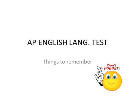 AP ENGLISH LANG. TEST Things to remember. Get a Good Night’s Sleep.