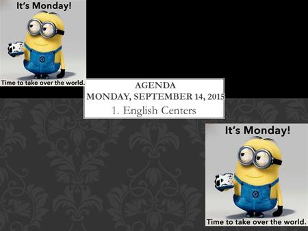 1.English Centers. Period 3/4 and 5/6 Center 1 Table 1, 2, Center 2 Table 3 & 4 Center 3 Table 5 & 7 Center 4 Table 6 STARTING CENTERS.