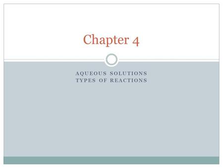 AQUEOUS SOLUTIONS TYPES OF REACTIONS Chapter 4. Parts of Solutions Solution- homogeneous mixture. Solute- what gets dissolved. Solvent- what does the.