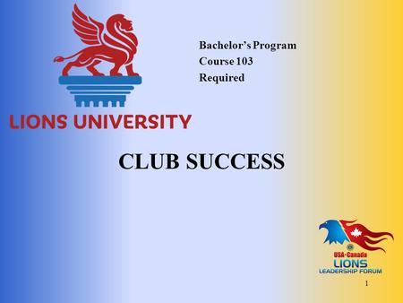 CLUB SUCCESS Bachelor’s Program Course 103 Required 1.